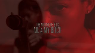 Me &amp; My Bitch (The Notorious B.I.G tribute- Short Film)