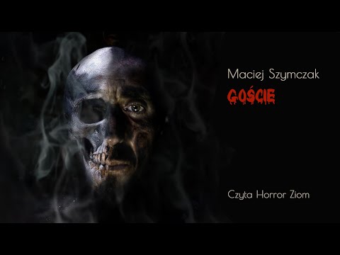 Maciej Szymczak "Goście" - opowiadanie grozy LEKTOR PL
