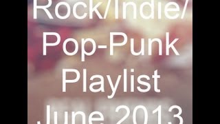 Rock/Indie/Pop-Punk Playlist - June 2013
