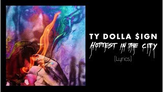 Ty Dolla $ign - Hottest In The City (Lyrics)