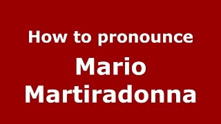 How to pronounce Mario Martiradonna
