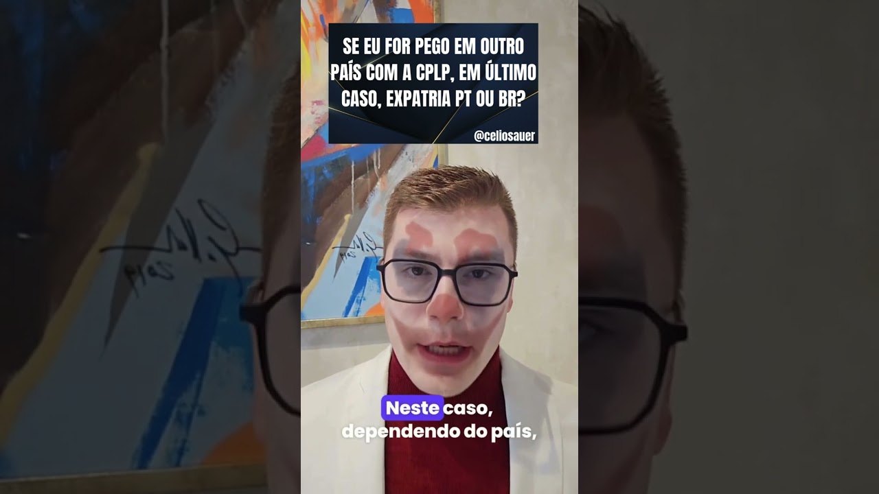 SE EU FOR PEGO EM OUTRO PAÍS COM A CPLP, EM ÚLTIMO CASO, EXPATRIA PT OU BR?