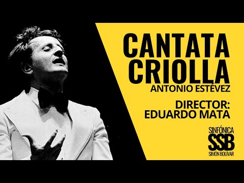 CANTATA CRIOLLA Antonio Estévez [Sinfónica SIMÓN BOLÍVAR] Eduardo Mata