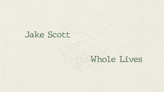Download lagu Jake Scott - Whole Lives (Lyric Video) mp3