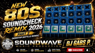 Download lagu NEW 80S SOUNDCHECK REMIX 2026 PART 2 NONSTOP BATTLE REMIX SOUNDWAVE MP DJ GABS P. mp3