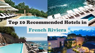 Top 10 Recommended Hotels In French Riviera | Top 10 Best 5 Star Hotels In Frenc
