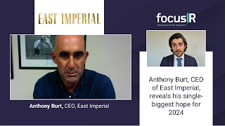 anthony-burt-ceo-of-east-imperial-reveals-his-single-biggest-hope-for-2024-05-03-2024