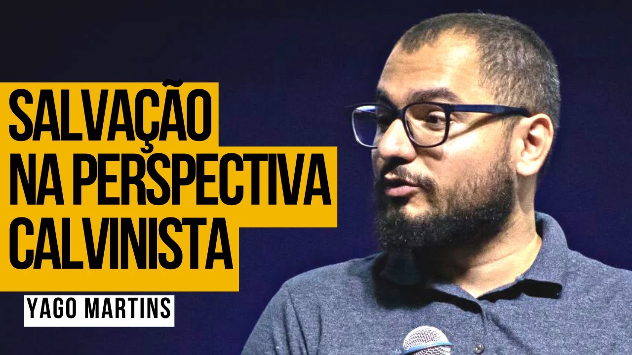 SALVAÇÃO NA PERSPECTIVA CALVINISTA - YAGO MARTINS // CONFERÊNCIA TEOLOGIA PARA A VIDA 2K23