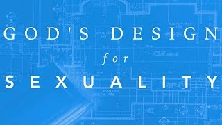 God's Design for Sexuality 2: God Made Me This Way?