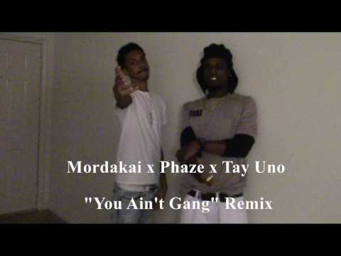 Mordakai x Phaze x Tay Uno  - You Ain't Gang Remix (Prod By Mordakai)