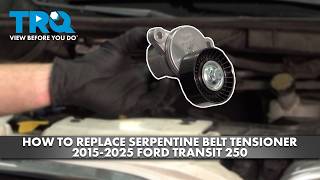 How to Replace Serpentine Belt Tensioner 2015-2025 Ford Transit-250 3.7L V6