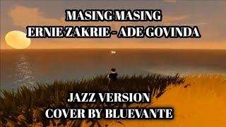 Download lagu Masing masing - Ernie Zakri, Ade Govinda jazz version (Cover by bluevante) mp3