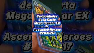Datos y curiosidades de la carta Mega Gengar Ex 284/217 de ascended heroes  #pokemon