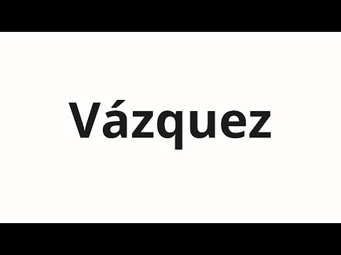 How to pronounce Vázquez