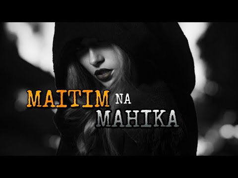 MAITIM NA MAHIKA!/BY:JROA/MYM