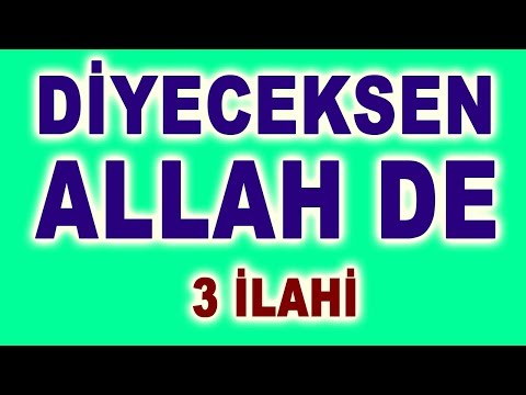 DİYECEKSEN ALLAH DE - 3 GÜZEL İLAHİ