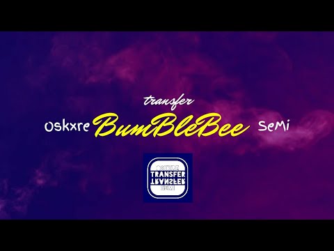 | Oskxre x SeMi | BumBleBee | prod. DJ Kuda | EP "Transfer" 3/3 |