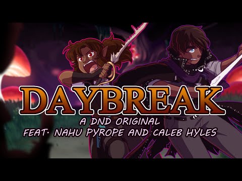 Daybreak- An Original Dungeons and Dragons Inspired Song feat. Nahu Pyrope and Caleb Hyles