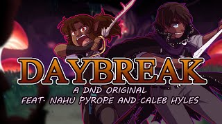 Daybreak- An Original Dungeons and Dragons Inspired Song feat. Nahu Pyrope and Caleb Hyles