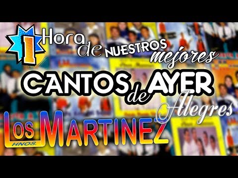 Los Hermanos Martinez de El Salvador - "NUEVO" - 1 hora de nuestros mejores cantos de Ayer Alegres