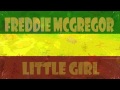 Freddie McGregor - Little Girl