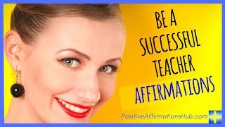 ✔ Be a Successful Teacher Affirmations - Extremely POWERFUL ★★★★★