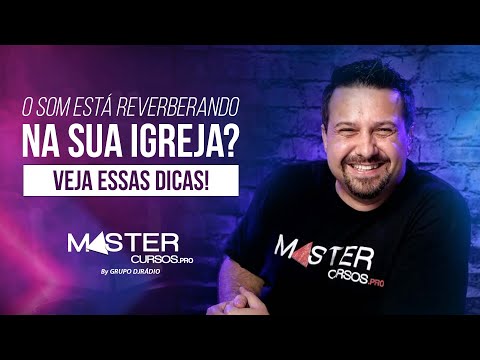 Áudio com REVERBERAÇÃO na igreja? Veja essas DICAS! | Seja Áudio PRO • MasterCursos.Pro
