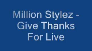 Million Stylez -Give Thanks For Live