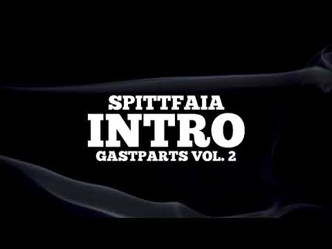 Spittfaia - Intro (Gastparts Vol. 2)