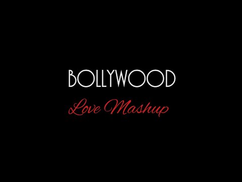 Bollywood Love Mashup || Music Video ||
