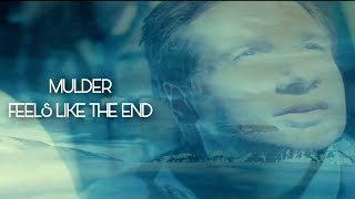 Fox Mulder - Feels like the end