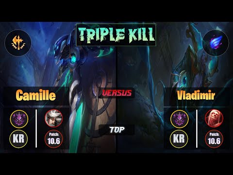 Master CAMILLE [Conqueror] (Top) VS  VLADIMIR - Master KR Patch 10.6 Triple Kill