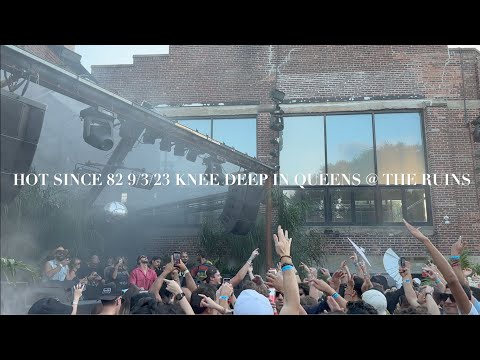 HOT SINCE 82 KNEE DEEP IN QUEENS @ THE RUINS