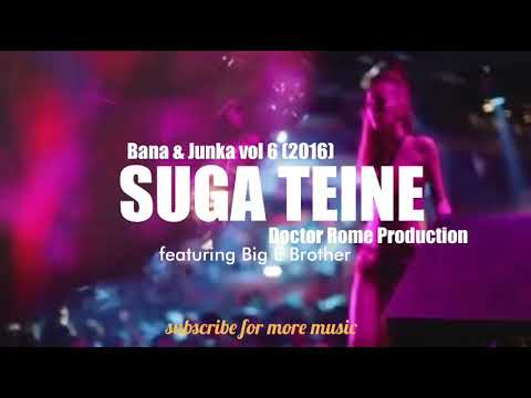 SUGA TEINE - Bana & Junka ft Big E Brother - DR Production (official audio)