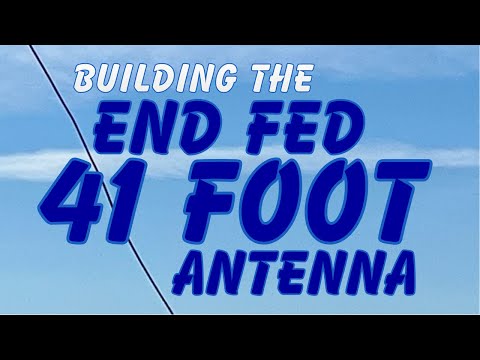 Building the 41 Foot End Fed Antenna