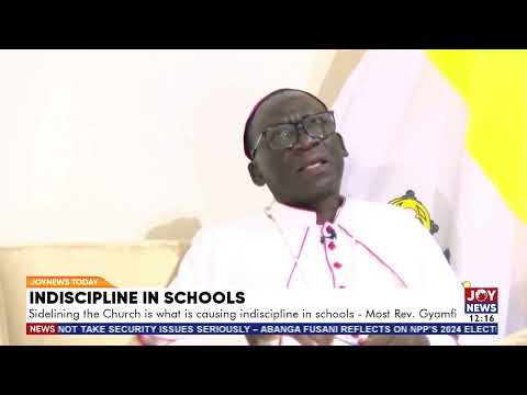 Sidelining the Church is what is causing indiscipline in schools - Most Rev. Gyamfi