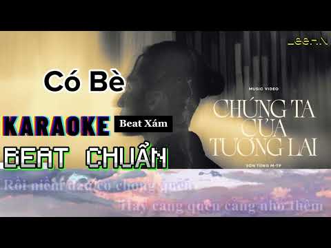 KARAOKE Có Bè ' Chúng Ta Của Tương Lai || Beat Xám Official || Sơn Tùng M-TP || LeeHN Music ❤️
