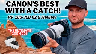 Canon’s BEST Lens… BUT What's The CATCH? RF 100-300 f/2.8 Review