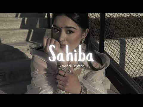 Sahiba - [slowed + reverb] // Aditya Rikhari