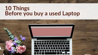 10 THINGS TO CHECK: Before buying a used laptop
