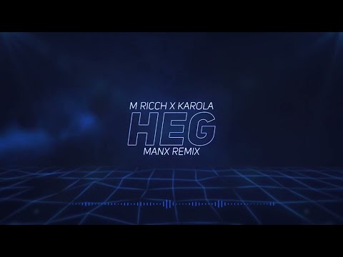 M Ricch x Karola - Heg ( ManX Remix )