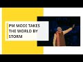 PM Modi Takes The World By Storm