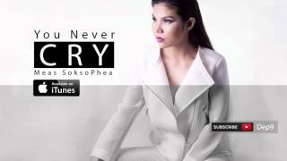 You never cry - Meas Soksophea / Dep9