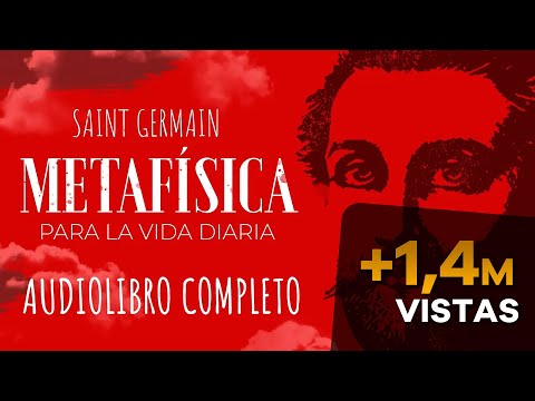 METAFÍSICA PARA LA VIDA DIARIA AUDIOLIBRO COMPLETO EN ESPAÑOL - SAINT GERMAIN - VOZ HUMANA