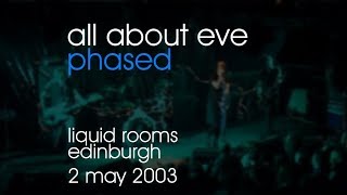 All About Eve - Phased - 02/05/2003 - Edinburgh Liquid Rooms