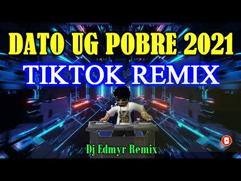 DATO UG POBRE 2021 REMIX - DJ OYE || DJ EDMYR REMIX