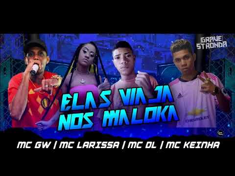 MC GW/ É /MC LARISSA -FEART- MC DL É /MC KEINHA (ELAS VIAJA NOS MALOKA)