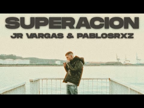 JR. VARGAS - SUPERACIÓN (PROD. PABLOSRXZ)