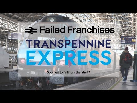 Transpennine Express - How they once became so hated | Failed Franchises #1 - TPE