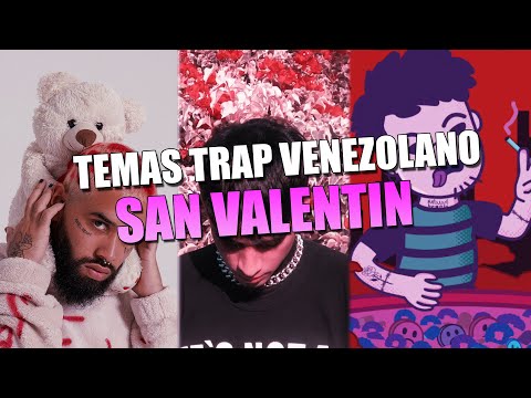 🔥 MEJORES CANCIONES de SAN VALENTIN del TRAP VENEZOLANO 🔥 | Lxcratrap.